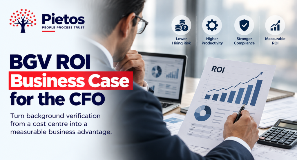 Pietos BGV ROI business case for CFOs, highlighting how background verification reduces hiring risk, improves productivity, strengthens compliance, and delivers measurable return on investment.